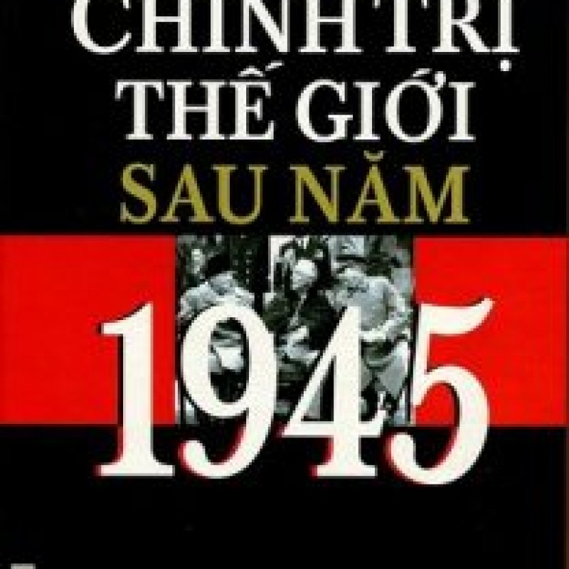 Chính Trị Thế Giới Sau Năm 1945